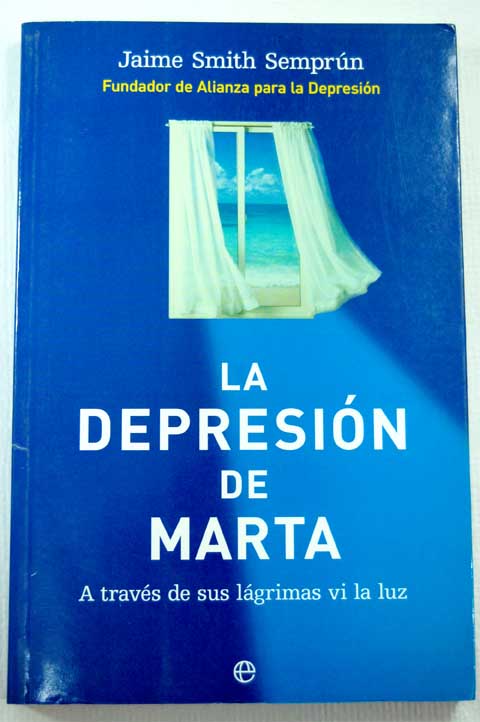 La depresin de Marta a travs de sus lgrimas vi la luz / Jaime Smith Semprn