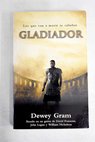 Gladiador basado en un guin de David Franzoni John Logan y William Nicholson / Dewey Gram