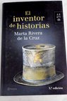 El inventor de historias / Marta Rivera de la Cruz