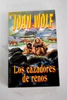 Los cazadores de renos / Joan Wolf