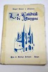La Catedral de Burgos Guía histórico descriptiva / Ángel Dotor y Municio