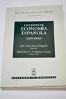 Lecciones de economa espaola / Jose Luis Garcia Delgado Rafael Myro Jose A Martinez Serrano Jose Antonio Alonso