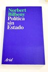 Política sin estado introducción a la filosofía política / Norbert Bilbeny