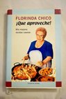 Que aproveche mis mejores recetas caseras / Florinda Chico