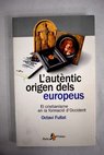 L autentic origen dels europeus el cristianisme en la formaci d Occident / Octavio Fullat