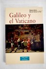 Galileo y el Vaticano historia de Comisión Pontificia de Estudio del Caso Galileo 1981 1992 / Mariano Artigas