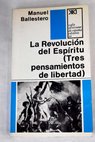 La Revolucion del Espiritu Tres pensamientos de libertad / Manuel Ballestero