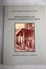 Monasterio de Santo Domingo el Real estudio histórico artístico / Julio Porres Martín Cleto