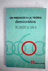 Un prefacio a la teoría democrática / Robert A University of Chicago Charles R Walgreen Foundation Dahl