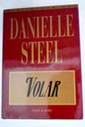 Volar / Danielle Steel