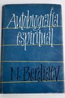 Autobiografía espiritual / Nikolai Berdiaev