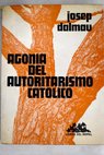 Agonía del autoritarismo católico / Josep Dalmau i Olivé
