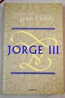 Jorge III / Jean Plaidy