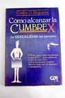 Cmo alcanzar la cumbre X la sexualidad del ejecutivo / Carlos D Regueira