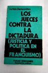 Los jueces contra la dictadura justicia y poltica en el franquismo