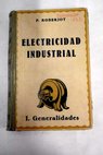 Elementos de electricidad industrial I Generalidades / P Roberjot