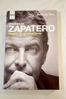 Madera de Zapatero retrato de un presidente / Suso de Toro