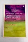 Biomasa alimento y sostenibilidad existe un dilema / Louise O Fresco