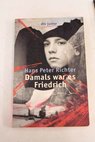 Damals war es Friedrich / Hans Peter Richter