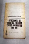 Antecedentes de la guerra espaola en sus documentos 1900 1923 / Fernando Diaz Plaja