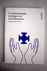 La antropología teológica de Emil Brunner / Emmanuel Buch Camí