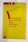 La promoción de la justicia como exigencia de la fe / Luis González Carvajal Santabárbara