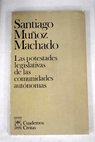Las potestades legislativas de las Comunidades Autónomas / Santiago Muñoz Machado