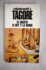 El asceta El rey y la reina / Rabindranath Tagore