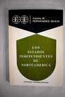 Los estados independientes de Norteamerica / Carlos M Fernández Shaw