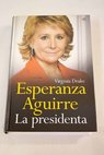 Esperanza Aguirre la presidenta / Virginia Drake