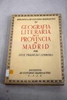 Geografía literaria de la provincia de Madrid / José Fradejas Lebrero