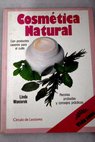 Cosmtica natural para todos mtodos naturales para el cuidado de la piel preparados por uno mismo Recetas de probada eficacia y consejos prcticos / Linda Waniorek