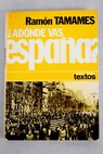 A dnde vas Espaa Quo vadis Hispania con un prefacio electoral para 1977 / Ramn Tamames