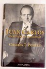 Juan Carlos un rey para la democracia / Charles T Powell