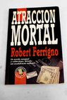 Atracción mortal / Robert Ferrigno