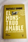 El monstruo amable el mundo se vuelve de derechas / Raffaele Simone