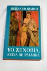 Yo Zenobia reina de Palmira / Bernard Simiot