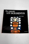 Para comprender los sacramentos / Jess Espeja Pardo