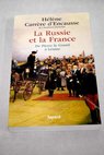 La Russie et la France de Pierre le Grand à Lénine / Hélene Carrere d Encausse