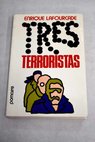 Tres terroristas / Enrique Lafourcade