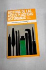 Historia de las artes plásticas asturianas / Jesús Villa Pastur