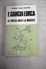 Federico García Lorca el poeta ante la muerte / Enrique López Castellón