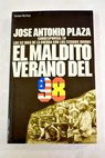 El maldito verano del 98 los 112 días de la guerra con los Estados Unidos / José Antonio Plaza
