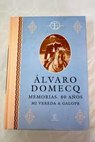 Álvaro Domecq memorias 80 años mi vereda a galope / Álvaro Domecq