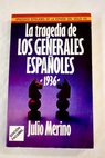 La tragedia de los generales espaoles 1936 / Julio Merino