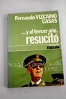 Y al tercer ao resucit novela de historia ficcin / Fernando Vizcano Casas