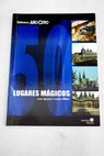 50 lugares mgicos y sagrados visitando las moradas de los espritus / Juan Ignacio Cuesta