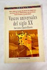 Vascos universales del siglo XX Juan Larrea e Ignacio Ellacuría