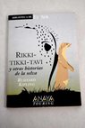 Rikki tikki tavi y otras historias de la selva / Rudyard Kipling