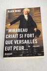 Mirabeau criait si fort que Versailles eut peur / Alain Minc